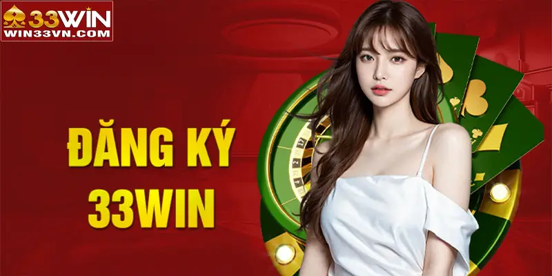 Các bước đăng ký tài khoản trên 33WIN