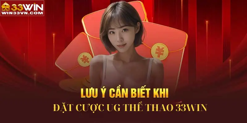 Các lưu ý trong cách đặt cược UG Thể thao 33WIN