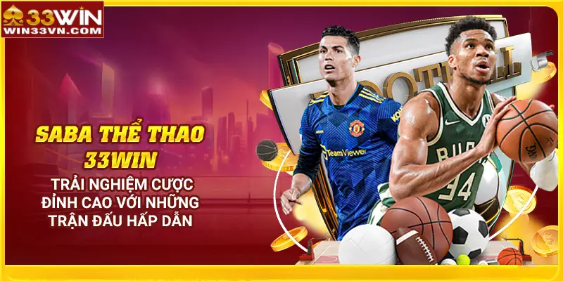 Lợi ích khi đặt cược SABA Thể thao 33WIN