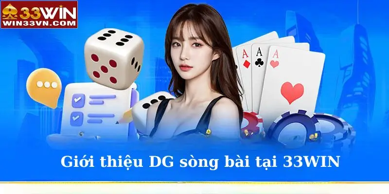 Giới thiệu DG sòng bài 33WIN