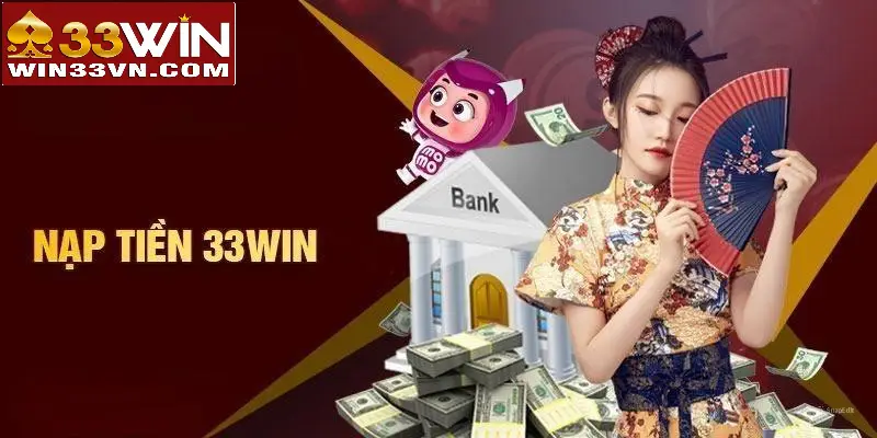 Hướng dẫn nạp tiền 33win