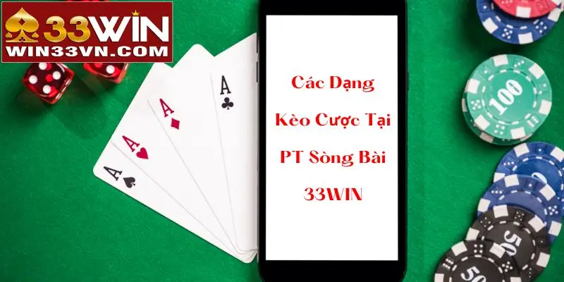Khám phá kèo cược phổ biến tại PT sòng bài 33WIN