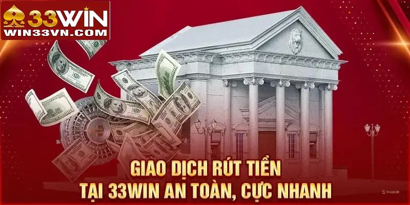 Ưu điểm của rút tiền 33WIN