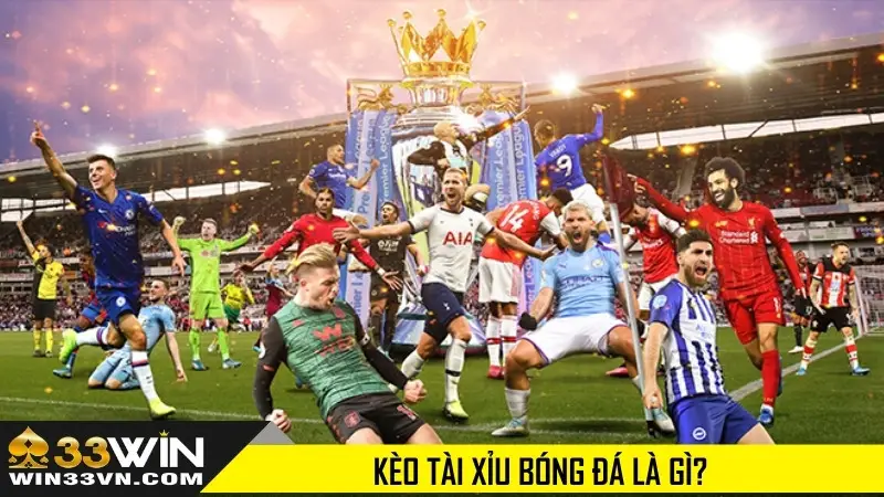 Kèo Tài Xỉu bóng đá là gì?